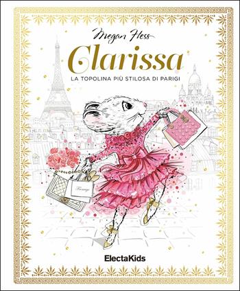 Clarissa. La topolina più stilosa di Parigi. Ediz. a colori - Megan Hess - Libro Mondadori Electa 2019, Electa Kids | Libraccio.it