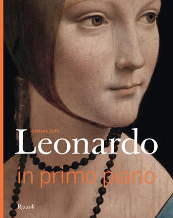 Leonardo in primo piano. Ediz. a colori - Stefano Zuffi - Libro Mondadori Electa 2019, Rizzoli Illustrati | Libraccio.it
