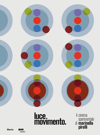 Luce Movimento. Il cinema sperimentale di Marinella Pirelli. Catalogo della mostra (Milano, 22 marzo-25 agosto 2019)  - Libro Electa 2019 | Libraccio.it