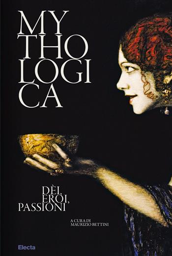 Mythologica. Dèi, eroi, passioni  - Libro Electa 2019 | Libraccio.it