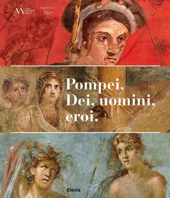 Pompei. Dei, uomini, eroi. Catalogo della mostra (San Pietroburgo)  - Libro Electa 2019, Cataloghi di mostre | Libraccio.it