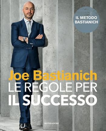 Le regole per il successo - Joe Bastianich - Libro Mondadori Electa 2020 | Libraccio.it