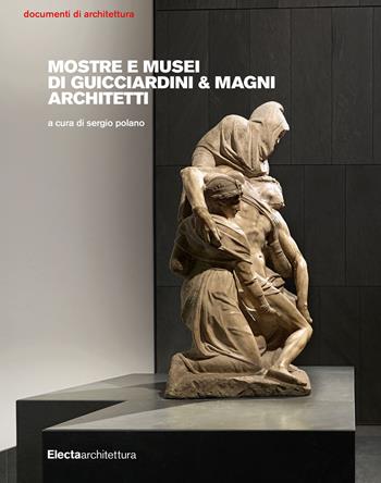 Mostre e musei di Guicciardini & Magni Architetti  - Libro Electa 2019, Documenti di architettura | Libraccio.it