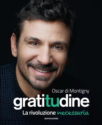 Gratitudine. La rivoluzione necessaria - Oscar Di Montigny - Libro Mondadori Electa 2020 | Libraccio.it