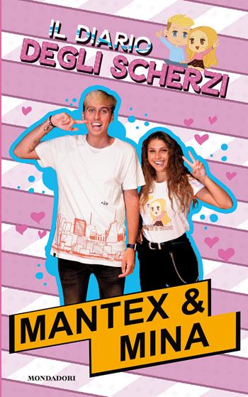 Il diario degli scherzi - Mantex & Mina - Libro Mondadori Electa 2019 | Libraccio.it