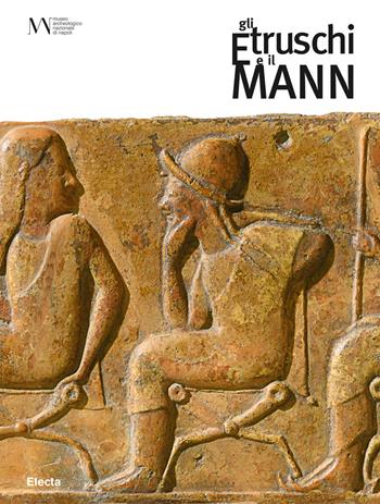 Gli etruschi e il Mann  - Libro Electa 2020 | Libraccio.it