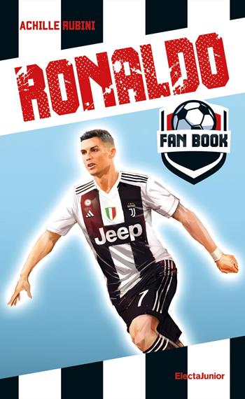 Ronaldo fan book - Achille Rubini - Libro Mondadori Electa 2020, ElectaJunior | Libraccio.it