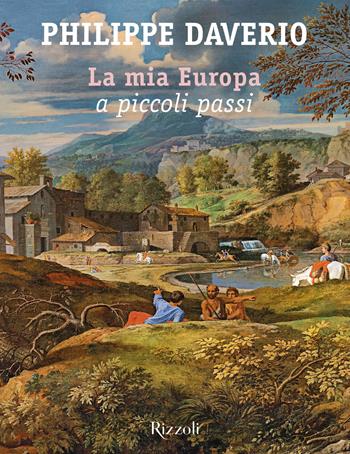 La mia Europa a piccoli passi - Philippe Daverio - Libro Mondadori Electa 2019, Rizzoli Illustrati | Libraccio.it