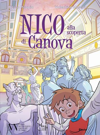 Nico alla scoperta di Canova - Blasco Pisapia, Valentina Moscon - Libro Electa 2019 | Libraccio.it