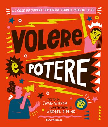 Volere è potere. Le cose da sapere per tirare fuori il meglio di te - Jamia Wilson - Libro Mondadori Electa 2020, ElectaJunior | Libraccio.it