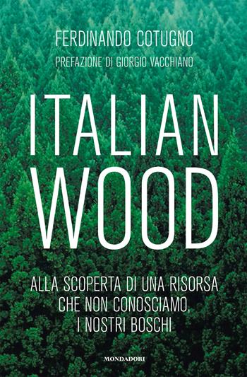 Italian wood - Ferdinando Cotugno - Libro Mondadori Electa 2020 | Libraccio.it