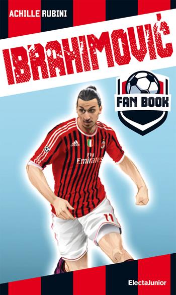 Ibrahimovic fan book - Achille Rubini - Libro Mondadori Electa 2020, ElectaJunior | Libraccio.it