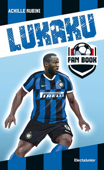Lukaku fan book - Achille Rubini - Libro Mondadori Electa 2020, ElectaJunior | Libraccio.it