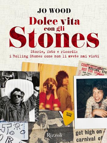 Dolce vita con gli Stones. Storie, foto e ricordi: i Rolling Stones come non li avete mai visti. Ediz. a colori - Jo Wood - Libro Mondadori Electa 2020, Rizzoli Illustrati | Libraccio.it