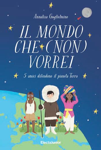 Il mondo che (non) vorrei - Annalisa Guglielmino - Libro Mondadori Electa 2020 | Libraccio.it