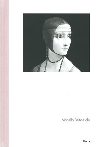 Mariella Bettineschi. Ediz. italiana e inglese - Giacinto Di Pietrantonio - Libro Mondadori Electa 2019 | Libraccio.it