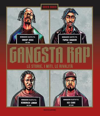 Gangsta Rap. Le storie, i miti, le rivalità - Soren Baker - Libro Mondadori Electa 2019 | Libraccio.it