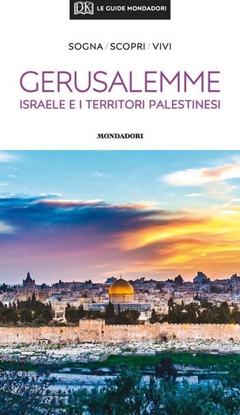 Gerusalemme, Israele e i territori palestinesi. Con Carta geografica ripiegata  - Libro Mondadori Electa 2020, Le guide Mondadori | Libraccio.it