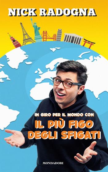 In giro per il mondo con il più figo degli sfigati. Ediz. a colori - Nick Radogna - Libro Mondadori Electa 2020, Webstar | Libraccio.it