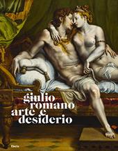 Giulio Romano. Arte e Desiderio
