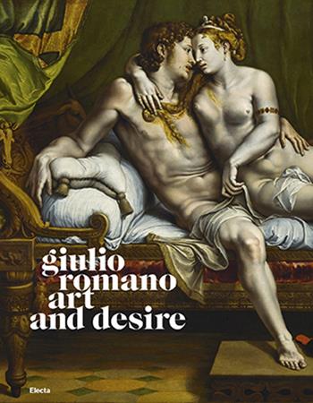 Giulio Romano. Art and desire. Ediz. illustrata  - Libro Electa 2019, Cataloghi di mostre | Libraccio.it