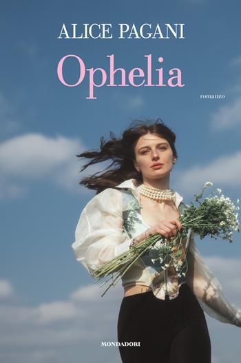Ophelia - Alice Pagani - Libro Mondadori Electa 2021, Webstar | Libraccio.it
