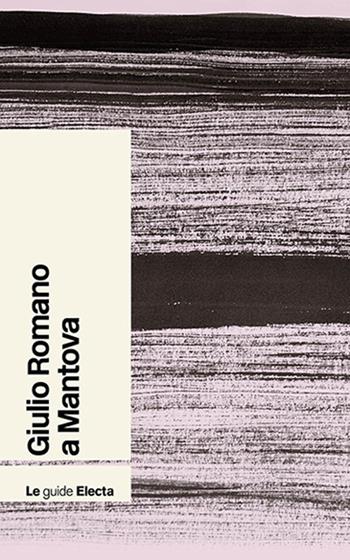 Giulio Romano a Mantova - Dario Barbera - Libro Electa 2019, Guide artistiche | Libraccio.it