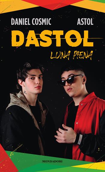 Dastol. Luna piena - Daniel Cosmic, Astol - Libro Mondadori Electa 2021, Webstar | Libraccio.it