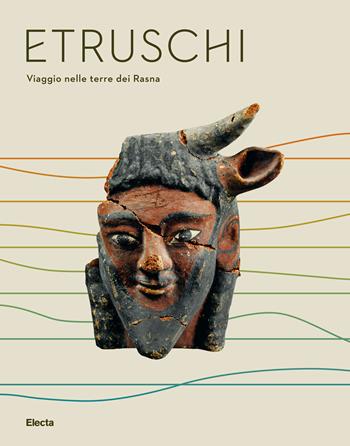 Etruschi. Viaggio nelle terre dei Rasna. Catalogo della mostra (Bologna, 7 dicembre 2019-24 maggio 2020)  - Libro Electa 2019, Cataloghi di mostre | Libraccio.it