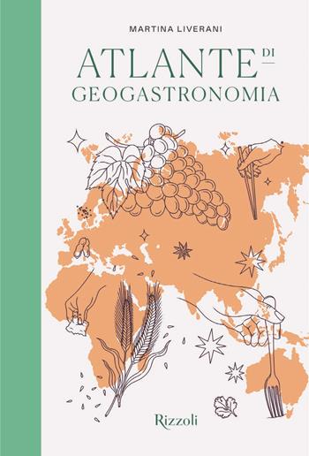 Atlante di geogastronomia. Ediz. illustrata - Martina Liverani - Libro Mondadori Electa 2020, Rizzoli Illustrati | Libraccio.it