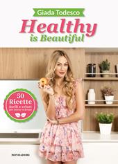 Healthy is beautiful. 50 ricette facili e veloci per vivere in forma. Ediz. a colori