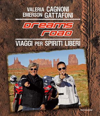 Dreams Road. Viaggi per spiriti liberi - Valeria Cagnoni, Emerson Gattafoni - Libro Mondadori Electa 2020 | Libraccio.it