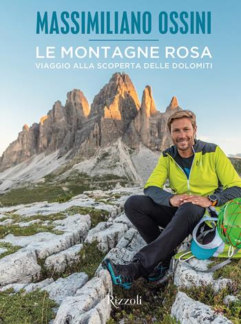 Le montagne rosa. Viaggio alla scoperta delle Dolomiti. Ediz. illustrata - Massimiliano Ossini - Libro Mondadori Electa 2020, Rizzoli Illustrati | Libraccio.it