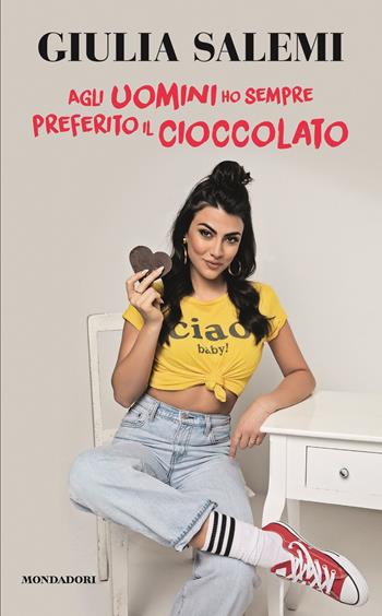Agli uomini ho sempre preferito il cioccolato - Giulia Salemi - Libro Mondadori Electa 2020, Webstar | Libraccio.it