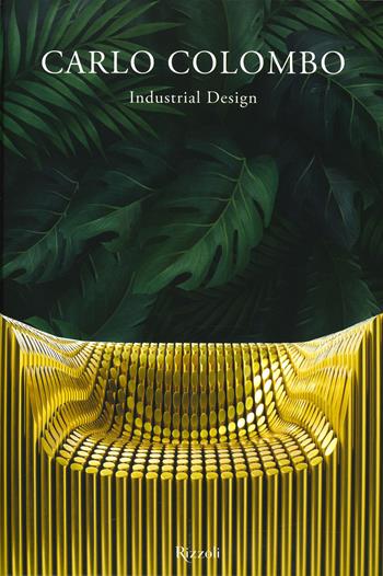 Carlo Colombo industrial design. Ediz. a colori - Maria Vittoria Capitanucci - Libro Mondadori Electa 2022 | Libraccio.it