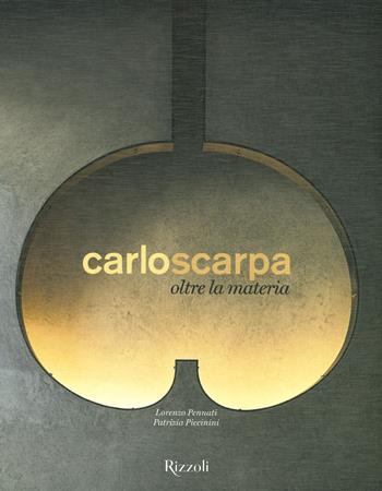 Carlo Scarpa. Oltre la materia - Lorenzo Pennati, Patrizia Piccinini - Libro Mondadori Electa 2020, Rizzoli Illustrati | Libraccio.it