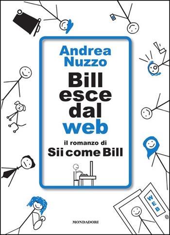 Bill esce dal web. Il romanzo di «Sii come Bill» - Andrea Nuzzo - Libro Mondadori Electa 2021, Webstar | Libraccio.it