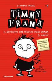 Timmy Frana. Il detective che risolve ogni grana (o quasi). Vol. 1