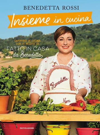 Insieme in cucina. Divertirsi in cucina con le ricette di «Fatto in casa da Benedetta» - Benedetta Rossi - Libro Mondadori Electa 2020, Illustrati | Libraccio.it