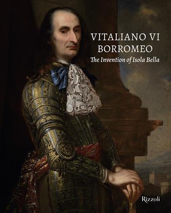 Vitaliano VI Borromeo. The invention of Isola Bella. Ediz. a colori  - Libro Mondadori Electa 2020 | Libraccio.it