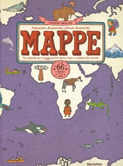 Mappe. Un atlante per viaggiare tra terra, mari e culture del mondo. 66 paesi. Ediz. ampliata - Aleksandra Mizielinska, Daniel Mizielinska - Libro Mondadori Electa 2020, Electa Kids | Libraccio.it