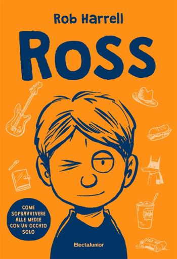 Ross. Come sopravvivere alle medie con un occhio solo - Rob Harrell - Libro Mondadori Electa 2021, ElectaJunior | Libraccio.it