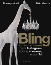 Bling. Il lusso del futuro. Parla Instagram, indossa sneakers e usa l'AI