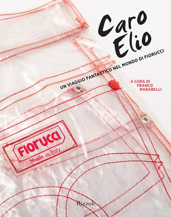 Caro Elio. Un viaggio fantastico nel mondo di Fiorucci. Ediz. a colori  - Libro Mondadori Electa 2020, Rizzoli Illustrati | Libraccio.it