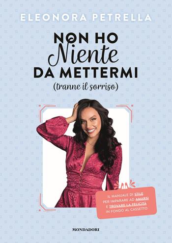 Non ho niente da mettermi (tranne il sorriso) - Eleonora Petrella - Libro Mondadori Electa 2021, Webstar | Libraccio.it
