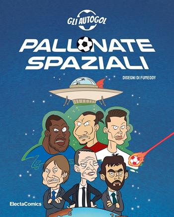 Pallonate spaziali - Gli Autogol - Libro Mondadori Electa 2021, ElectaJunior | Libraccio.it
