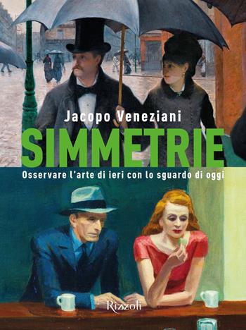 Simmetrie. Osservare l'arte di ieri con lo sguardo di oggi. Ediz. a colori - Jacopo Veneziani - Libro Mondadori Electa 2021, Rizzoli Illustrati | Libraccio.it