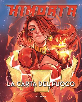La carta del fuoco - Himorta - Libro Mondadori Electa 2021, Webstar | Libraccio.it