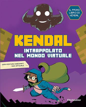 Intrappolato nel mondo virtuale - Kendal, Giuseppe D'Anna - Libro Mondadori Electa 2021, ElectaJunior | Libraccio.it
