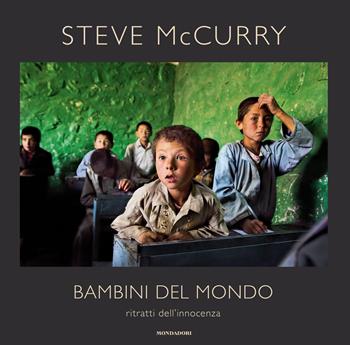 Bambini del mondo. Ritratti dell'innocenza. Ediz. a colori - Steve McCurry - Libro Mondadori Electa 2021, Rizzoli Illustrati | Libraccio.it